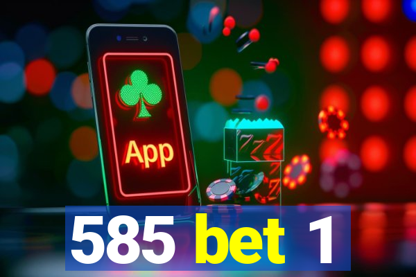 585 bet 1